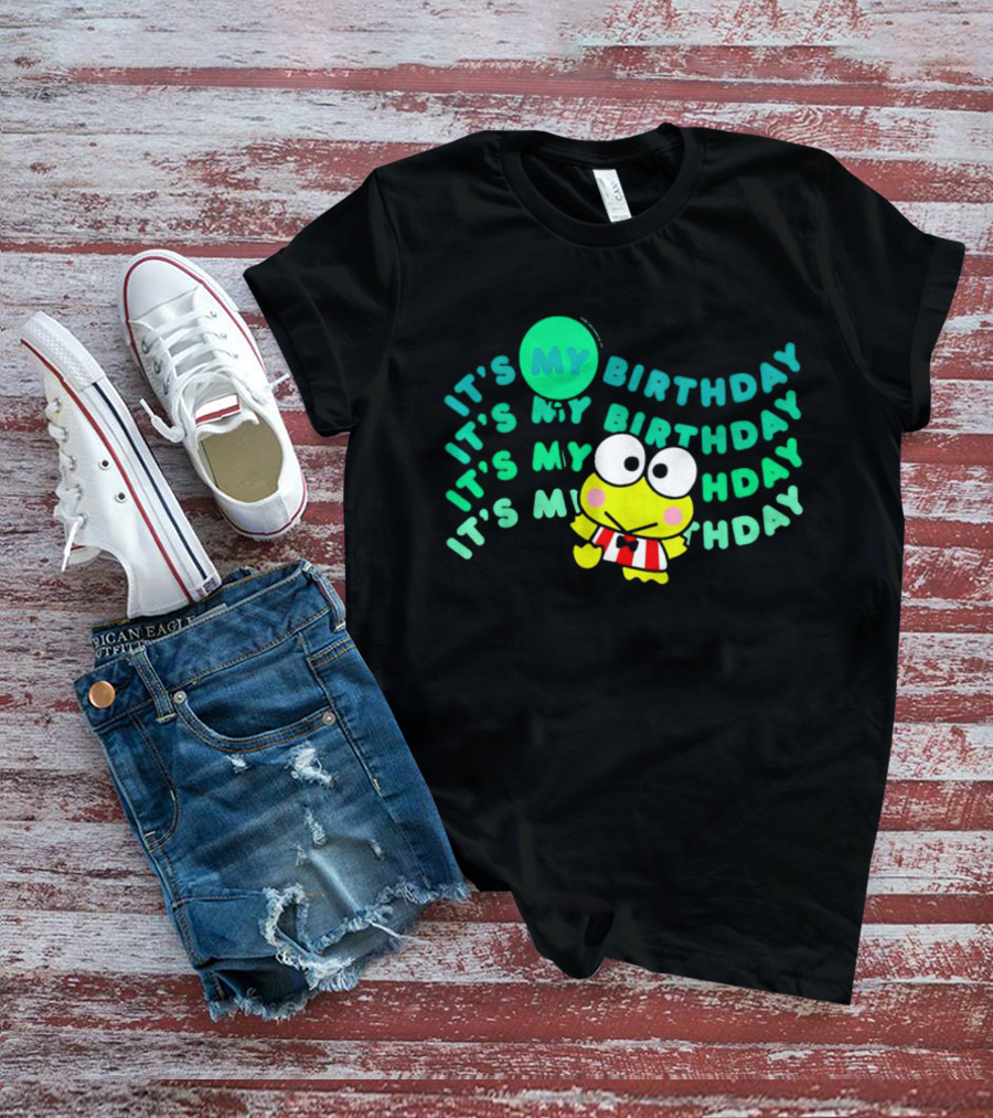 It's My Birthday It’s My Birthday It’s My Hday Keroppi T-Shirt