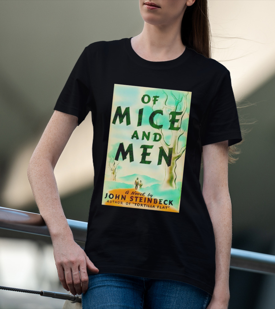 Of Mice And Men A Novel By John Steinbeck Author Of Tortilla Flat T-Shirt