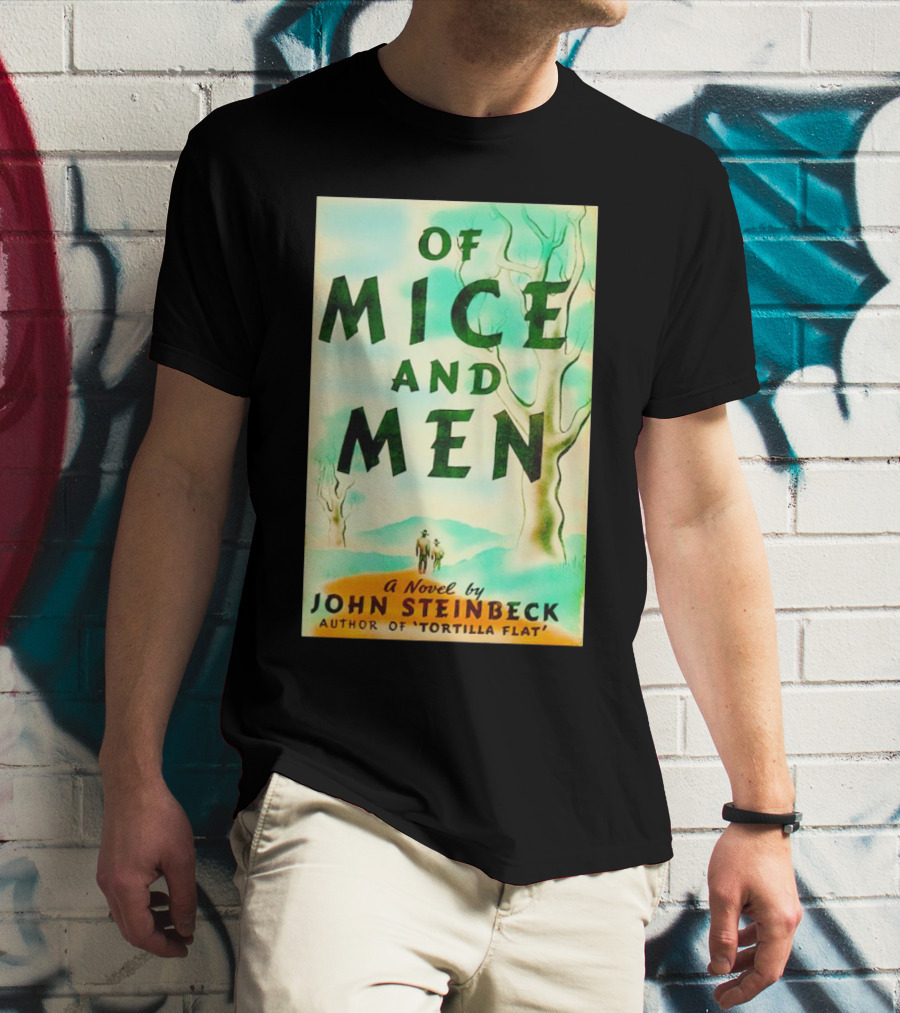 Of Mice And Men A Novel By John Steinbeck Author Of Tortilla Flat T-Shirt