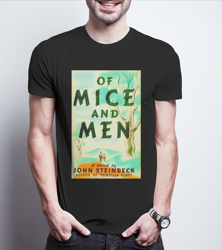 Of Mice And Men A Novel By John Steinbeck Author Of Tortilla Flat T-Shirt
