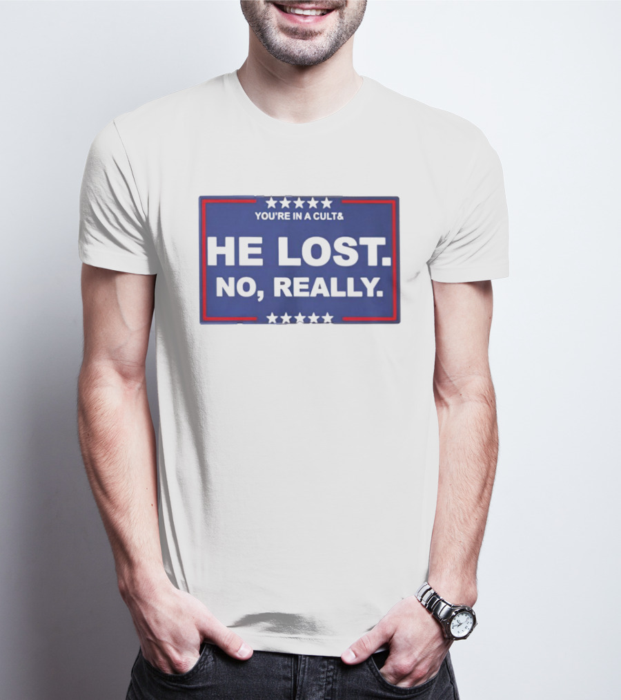 You're In A Cult He Lost No Really With Stars And Red Border T-Shirt