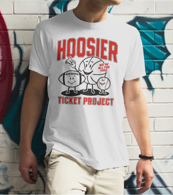 Hoosier Ticket Project We're All For You T-Shirt