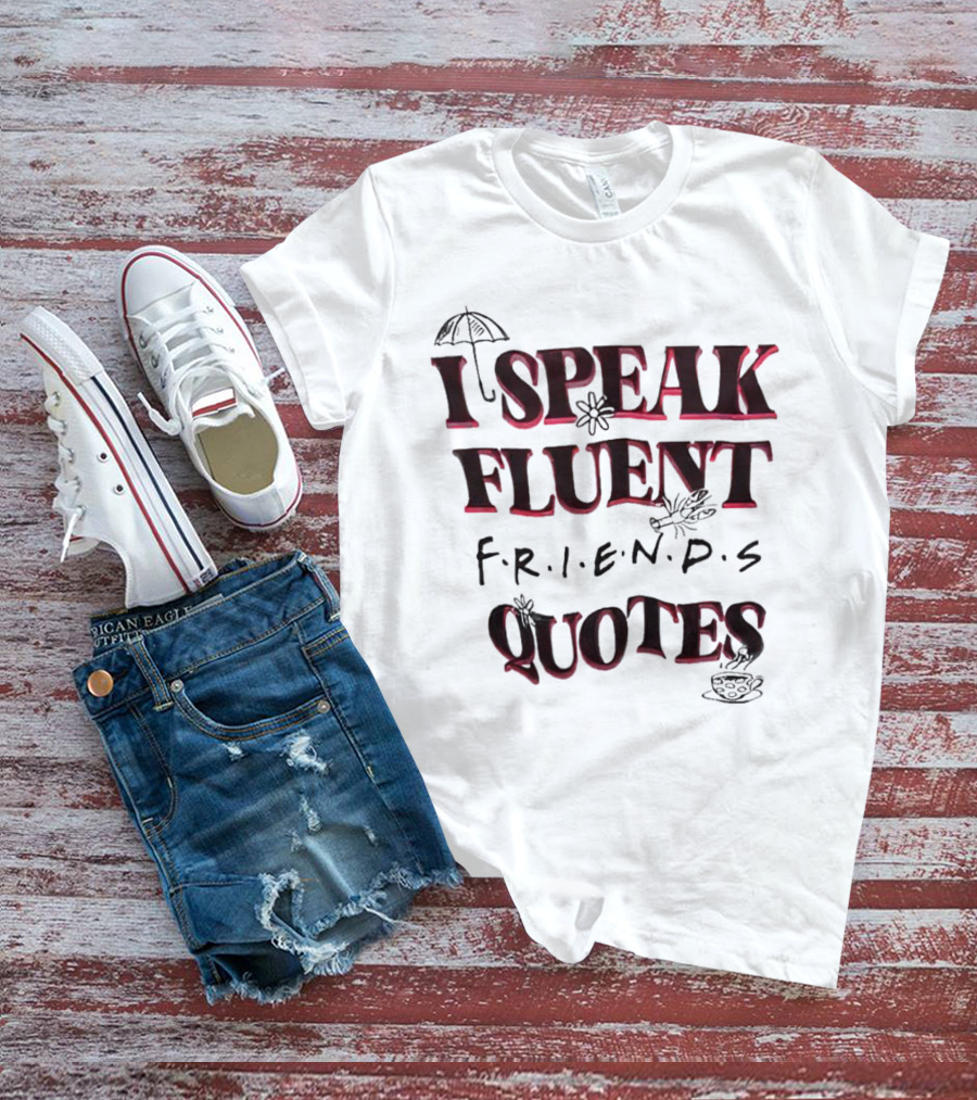 I Speak Fluent Friends Quotes Umbrella Coffee T-Shirt