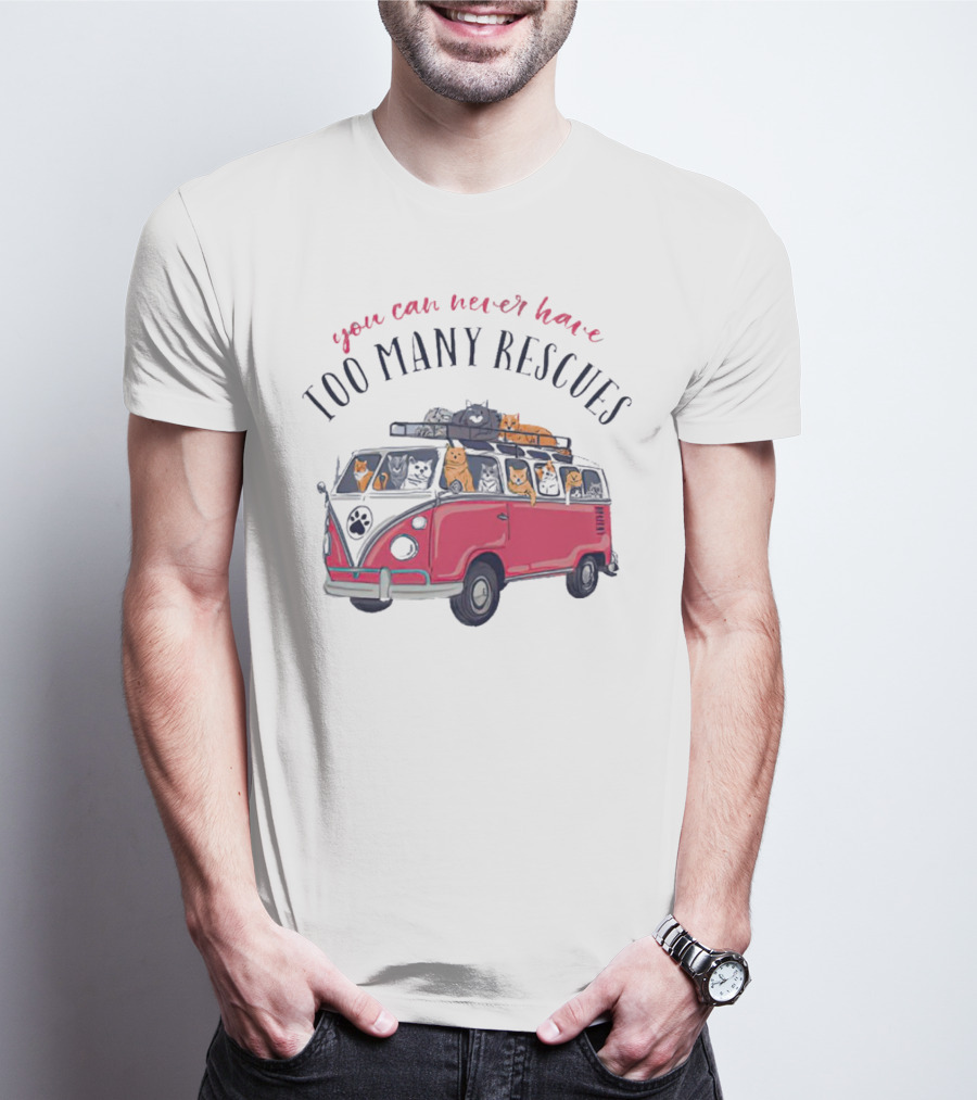 You Can Never Have Too Many Rescues Cats In A Van T-Shirt