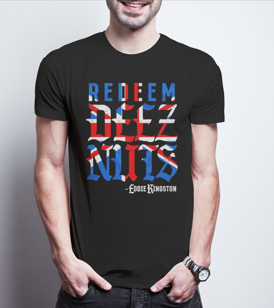 Eddie Kingston Redeem Deez Nuts UK Flag Colors T-Shirt