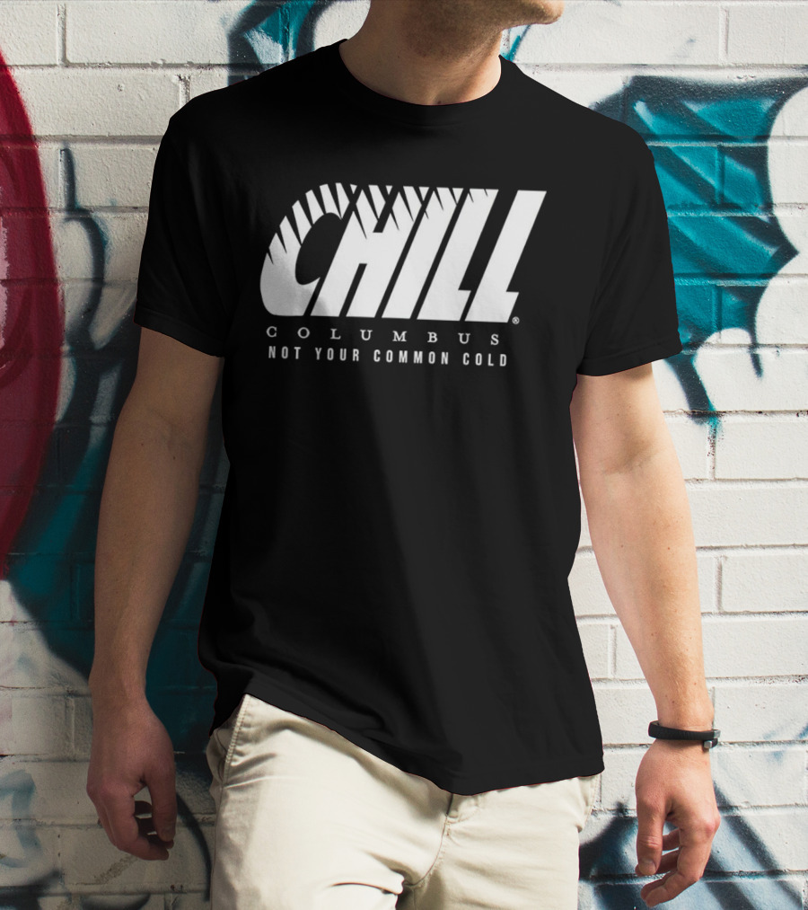 Chill Columbus Not Your Common Cold T-Shirt