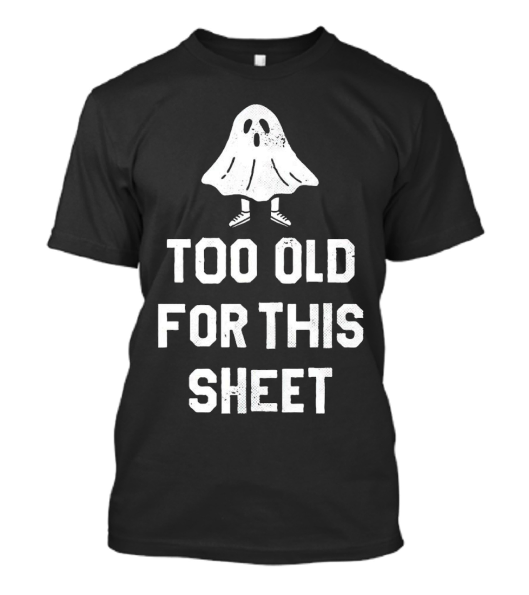 Too Old For This Sheet Halloween Ghost With Shoes T-Shirt