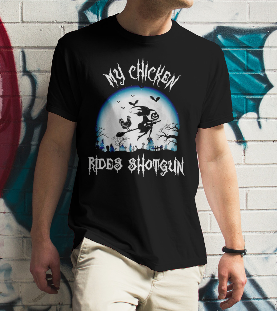 My Chicken Rides Shotgun Halloween Broomstick Witch T-Shirt