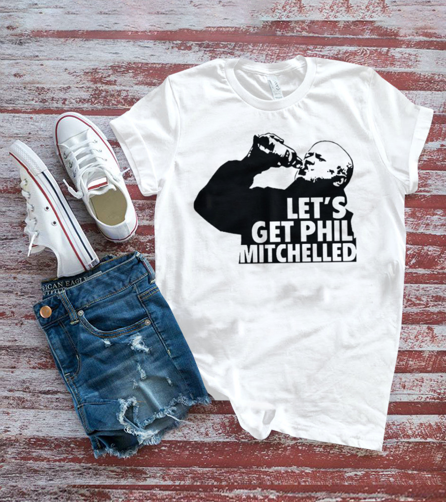 Let’s Get Phil Mitchelled Drinking T-Shirt