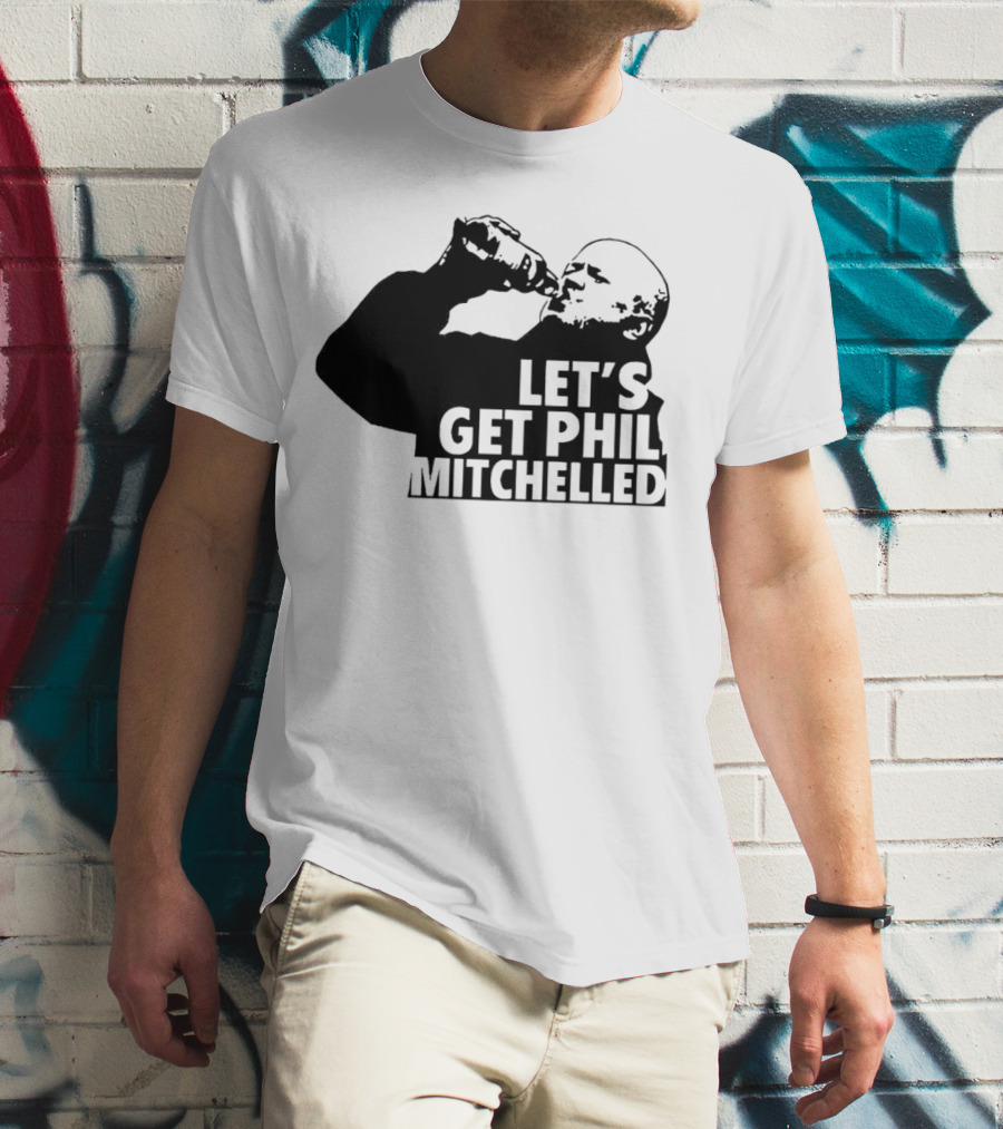 Let’s Get Phil Mitchelled Drinking T-Shirt