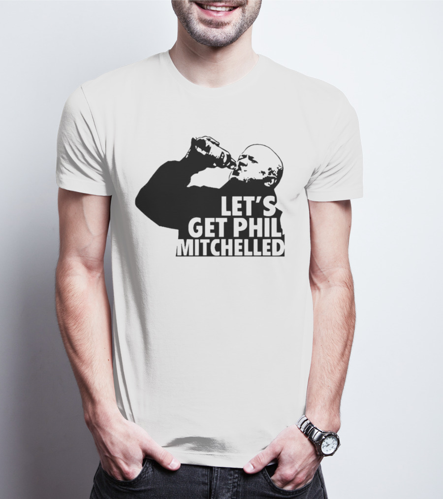 Let’s Get Phil Mitchelled Drinking T-Shirt