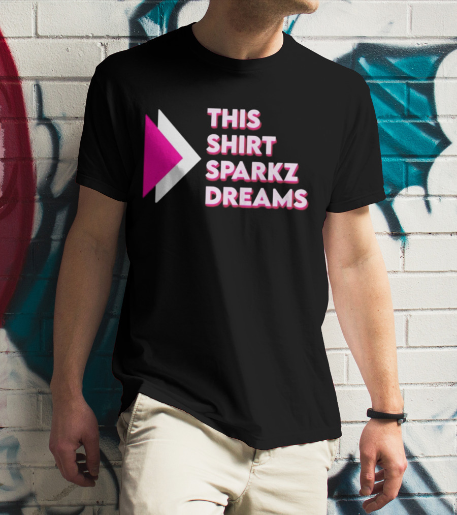 This Shirt Sparkz Dreams T-Shirt
