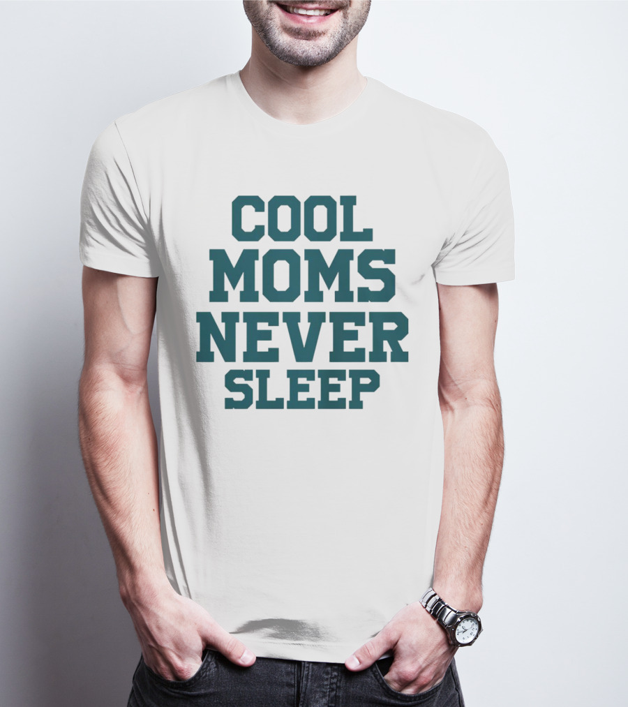 COOL MOMS NEVER SLEEP T-Shirt