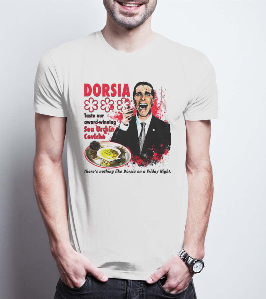 DORSIA Taste Our Award-Winning Sea Urchin Ceviche There's Nothing Like Dorsia On A Friday Night T-Shirt