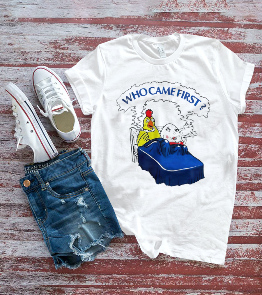 Chicken And Egg Smoking In Bed Who Came First T-Shirt