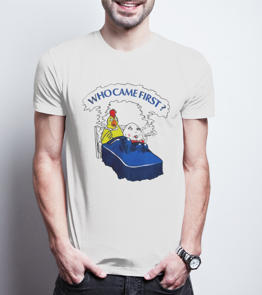 Chicken And Egg Smoking In Bed Who Came First T-Shirt