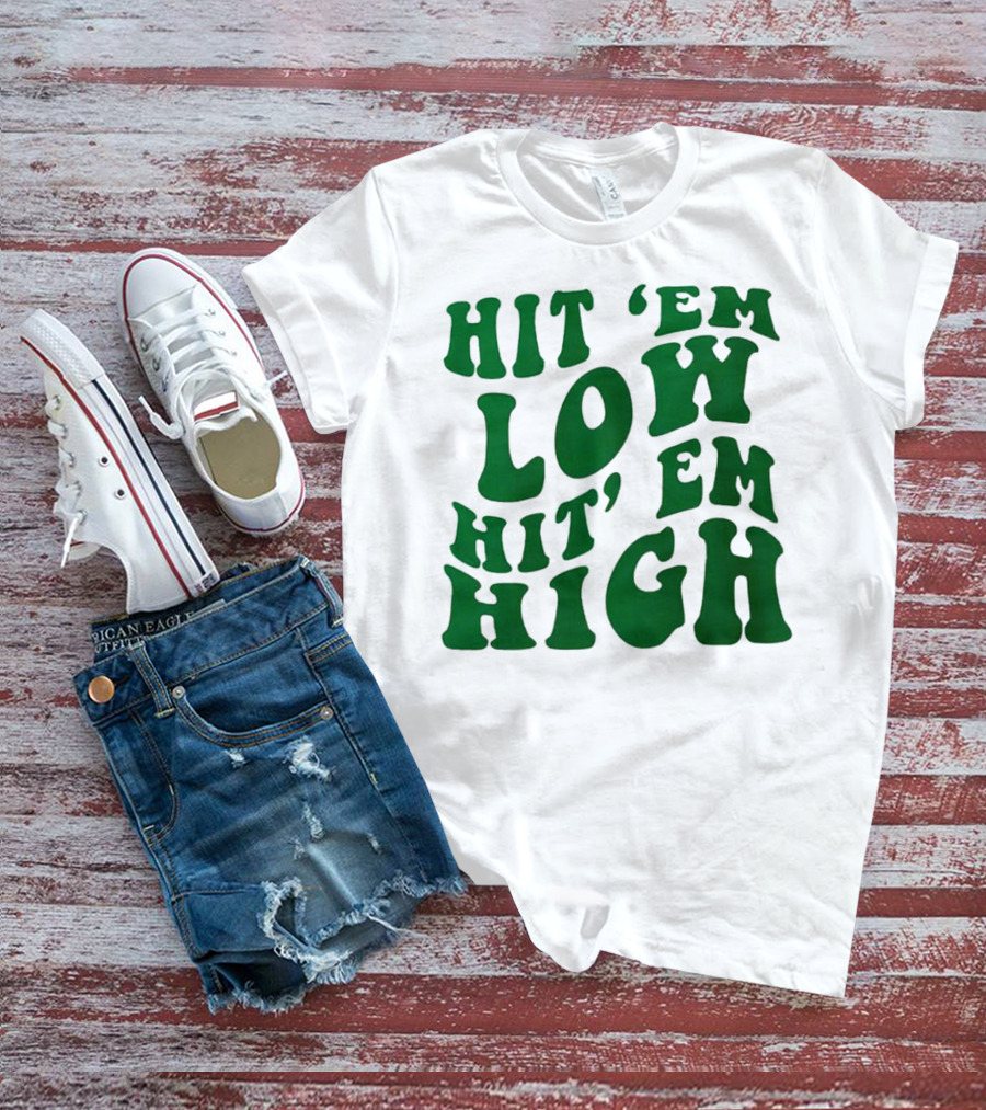 Hit 'Em Low Hit 'Em High T-Shirt