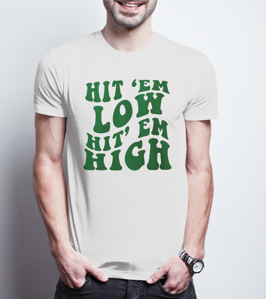 Hit 'Em Low Hit 'Em High T-Shirt