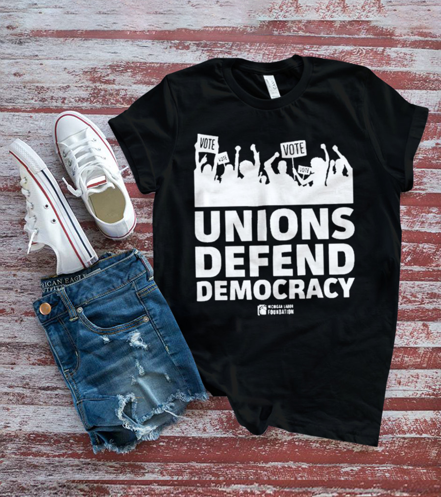Vote Unions Defend Democracy American Labor Movement AFL-CIO Workers' Rights Nicole Sandler Foundation T-Shirt