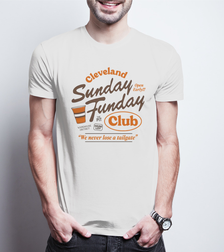 Cleveland Sunday Funday Club Open Early We Never Lose A Tailgate T-Shirt