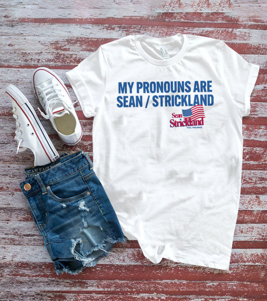 My Pronouns Are Sean Strickland Full Violence American Flag T-Shirt