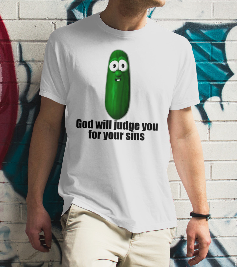 God Will Judge You For Your Sins Pickle Character T-Shirt
