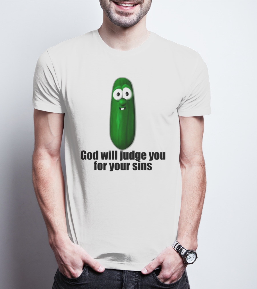 God Will Judge You For Your Sins Pickle Character T-Shirt