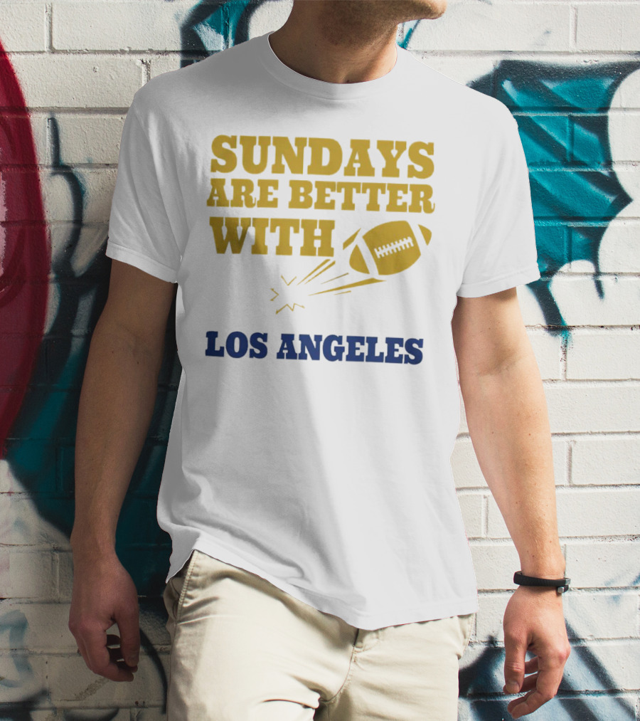 Sundays Are Better With Los Angeles Football T-Shirt