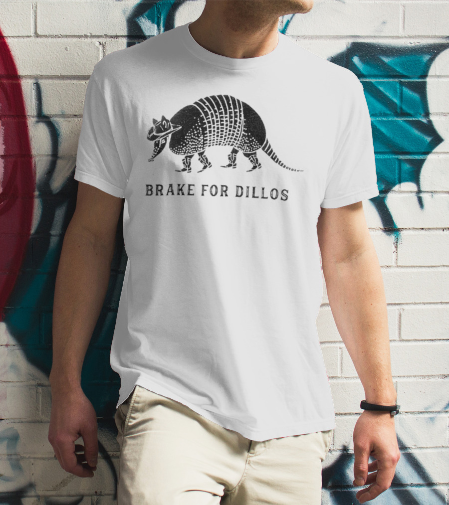 Brake For Dillos Armadillo Crossing Awareness T-Shirt
