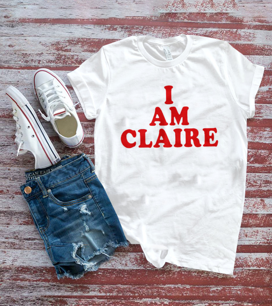 I AM CLAIRE T-Shirt