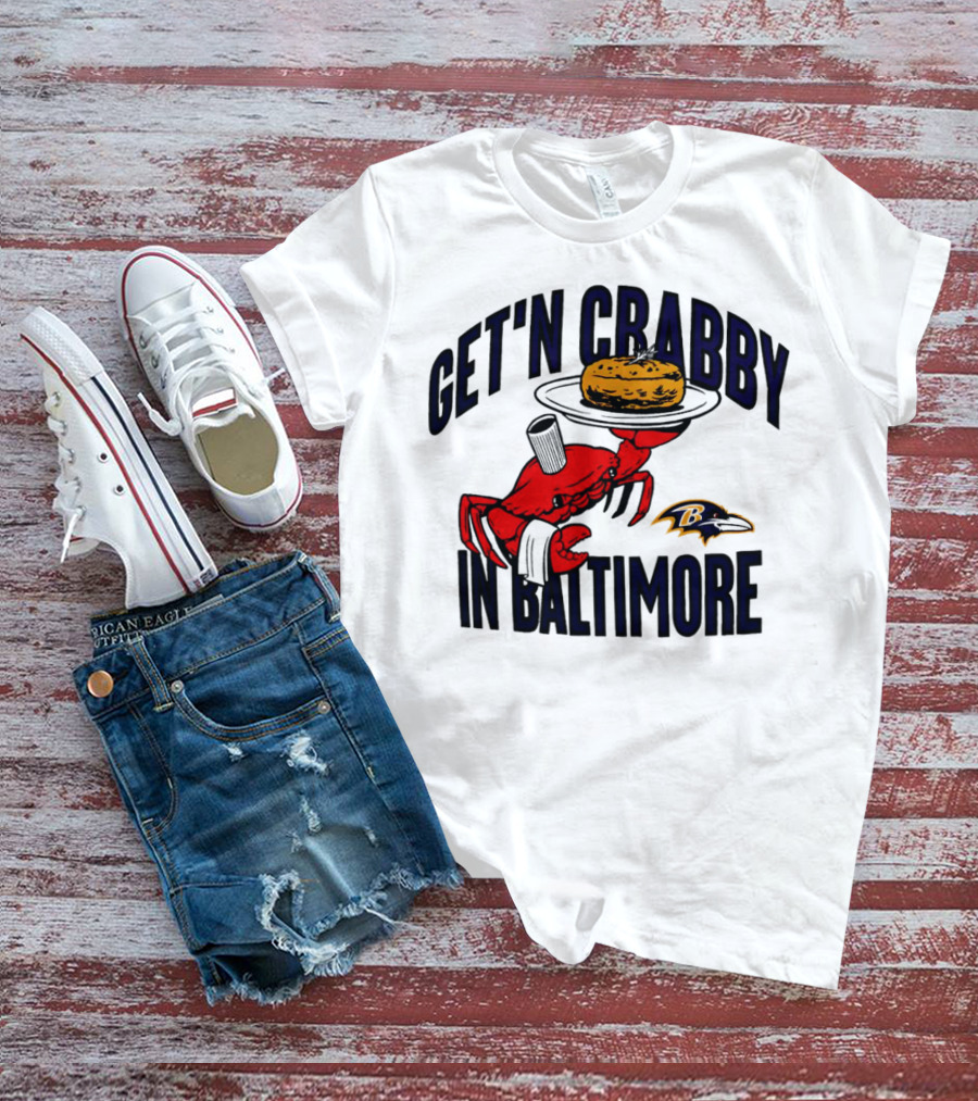 Get'n Crabby In Baltimore Ravens Football Crab Maryland T-Shirt