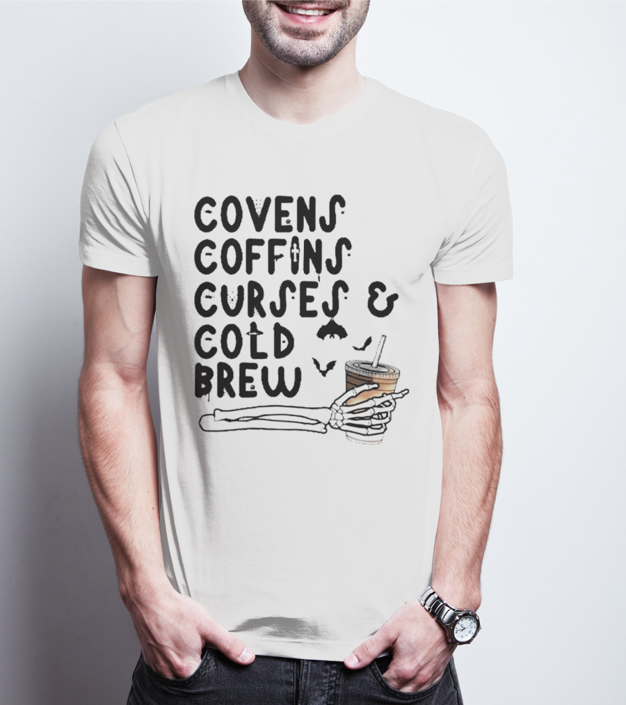 Covens Coffins Curses Cold Brew Halloween Bats Skeleton Hand T-Shirt