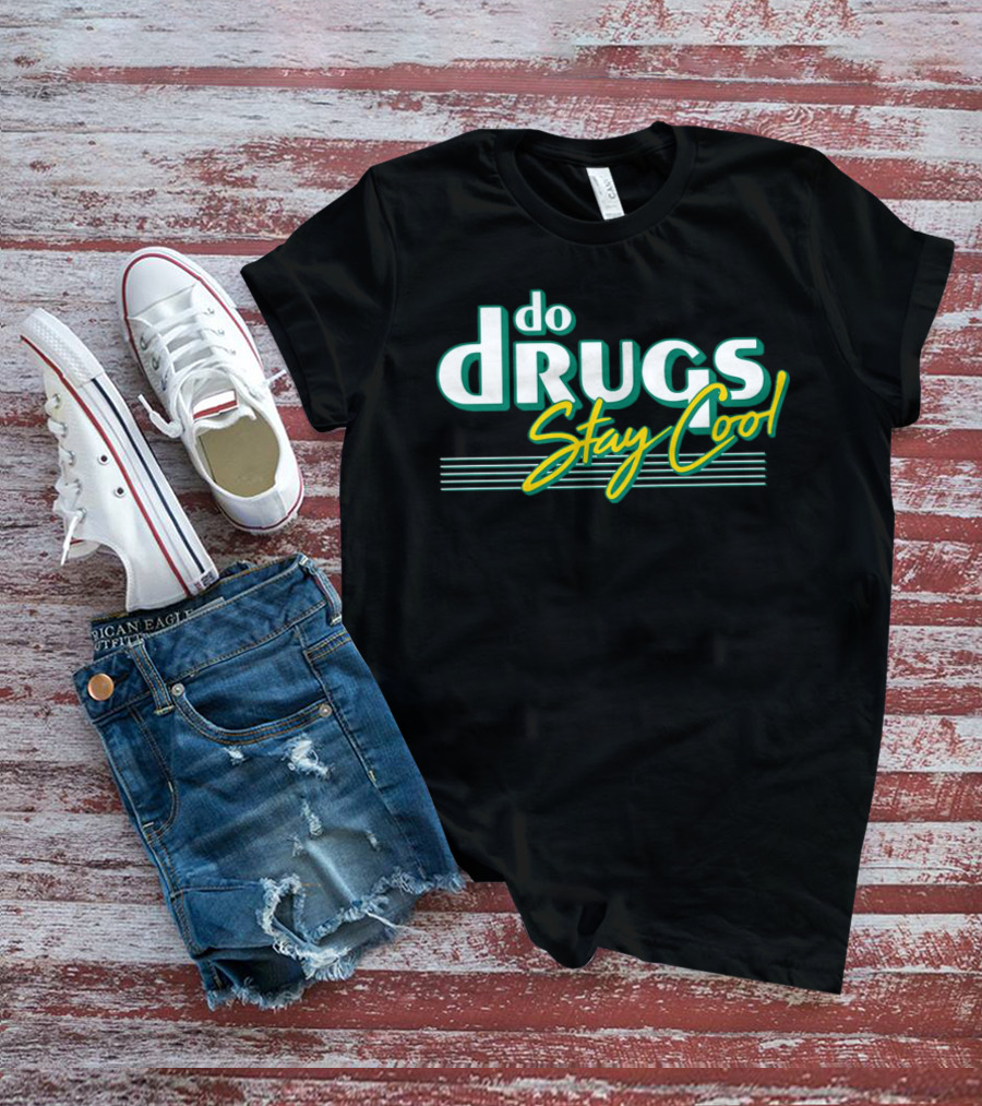 Do Drugs Stay Cool Retro Text T-Shirt