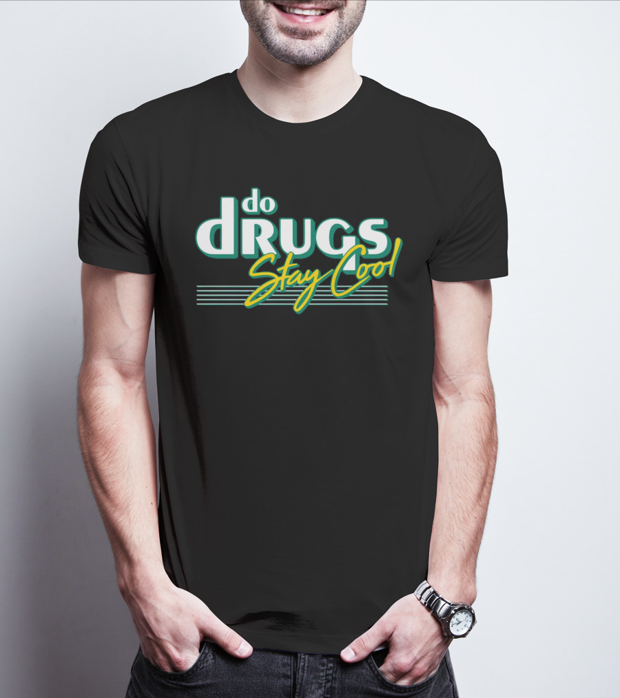 Do Drugs Stay Cool Retro Text T-Shirt
