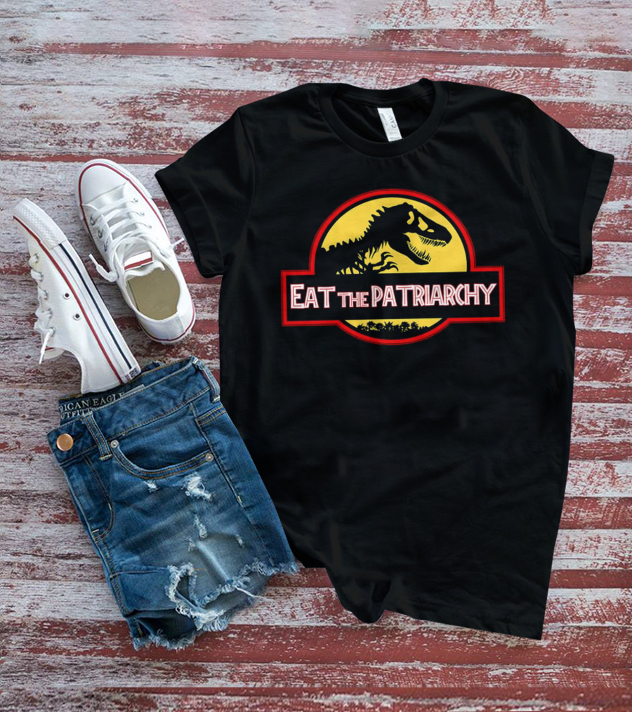 Eat The Patriarchy Feminist Dinosaur Movie T-Shirt