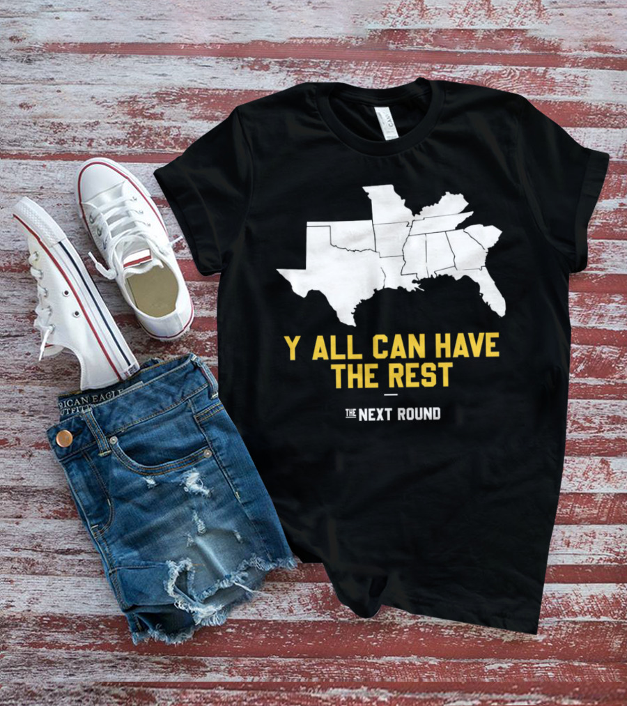 The Next Round Y'all Can Have The Rest Southeastern States Map Jim Dunaway T-Shirt