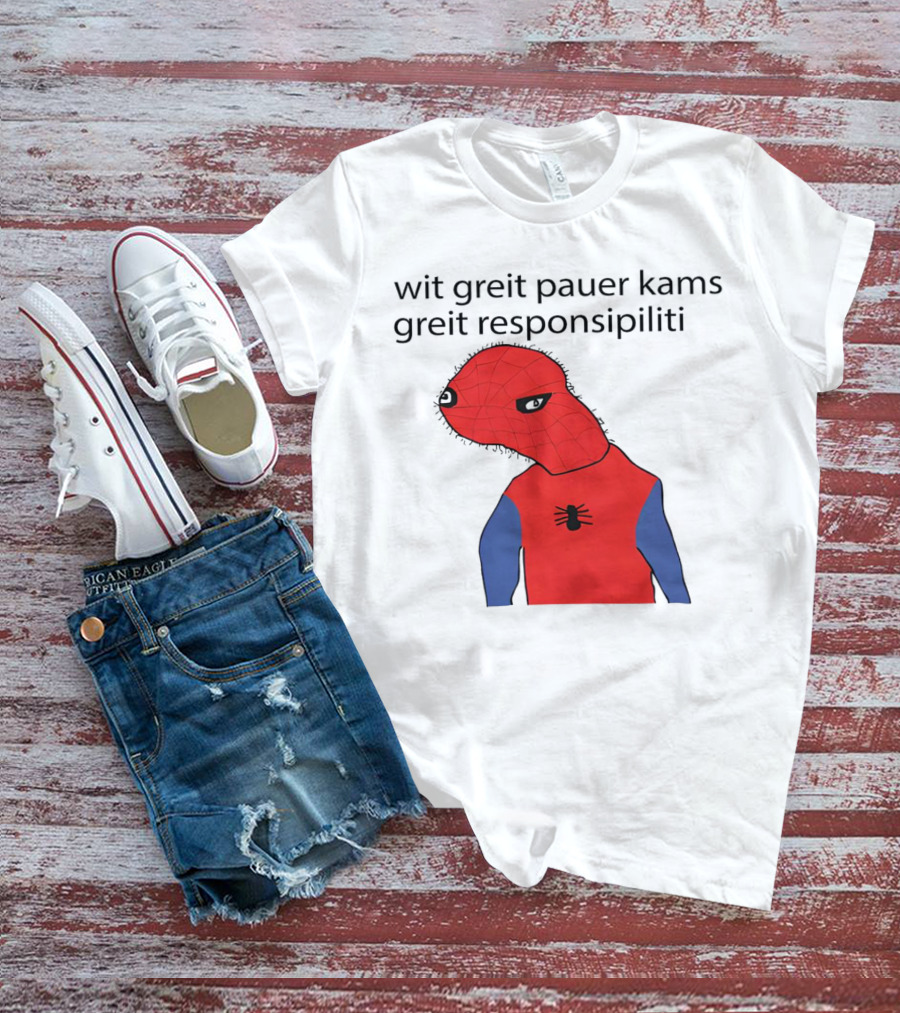 Wit Greit Pauer Kams Greit Responsipiliti Spooderman T-Shirt