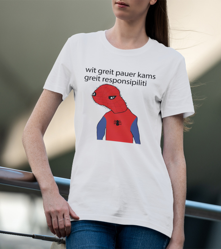 Wit Greit Pauer Kams Greit Responsipiliti Spooderman T-Shirt