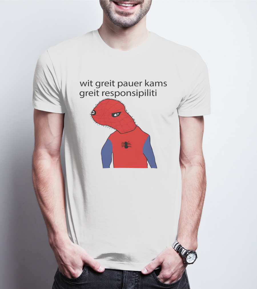 Wit Greit Pauer Kams Greit Responsipiliti Spooderman T-Shirt