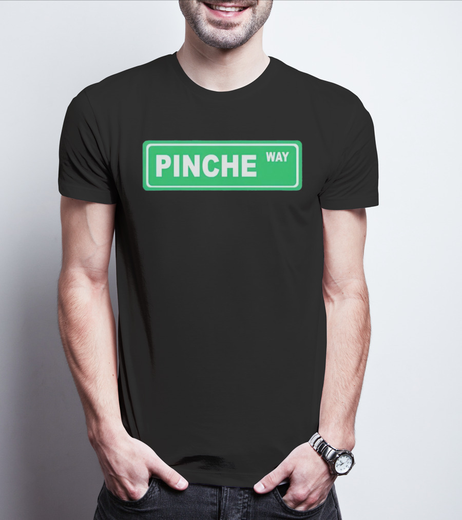 Pinche Way Street Sign T-Shirt