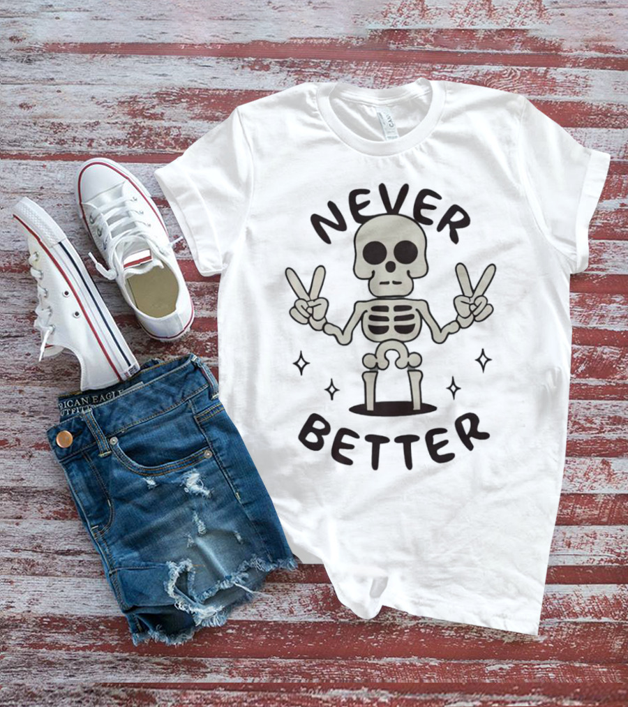 Never Better Peace Sign Skeleton Halloween T-Shirt