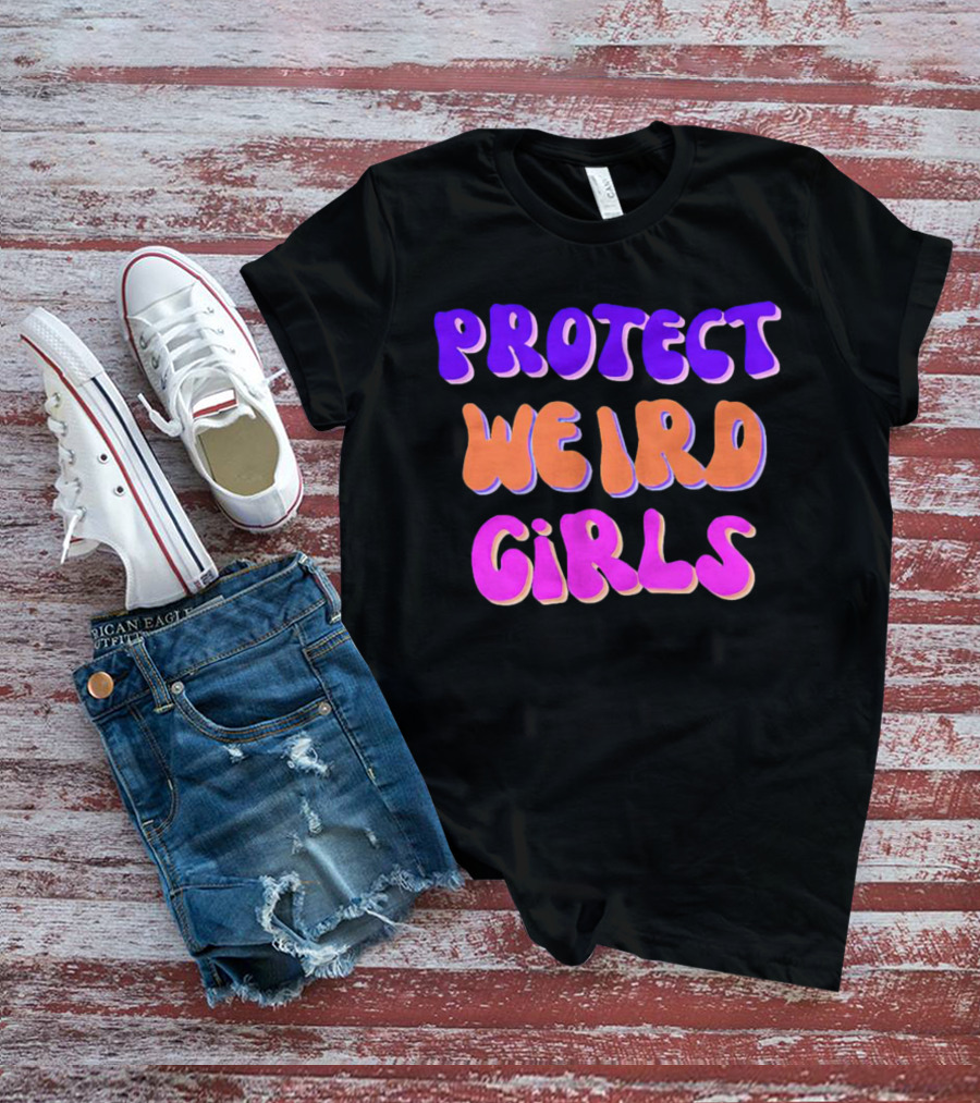 Protect Weird Girls T-Shirt