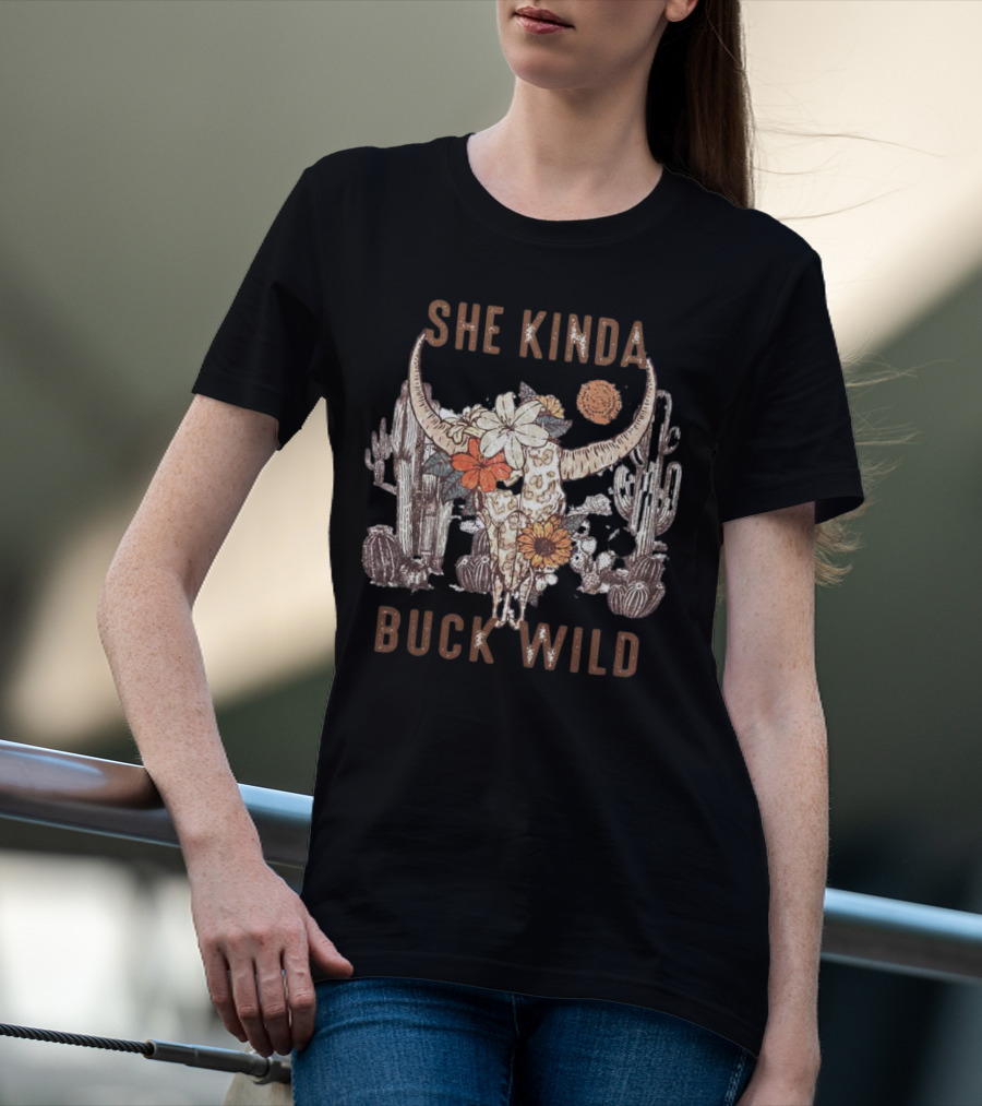 SHE KINDA BUCK WILD BULL HEAD FLOWER CACTUS DESERT T-Shirt
