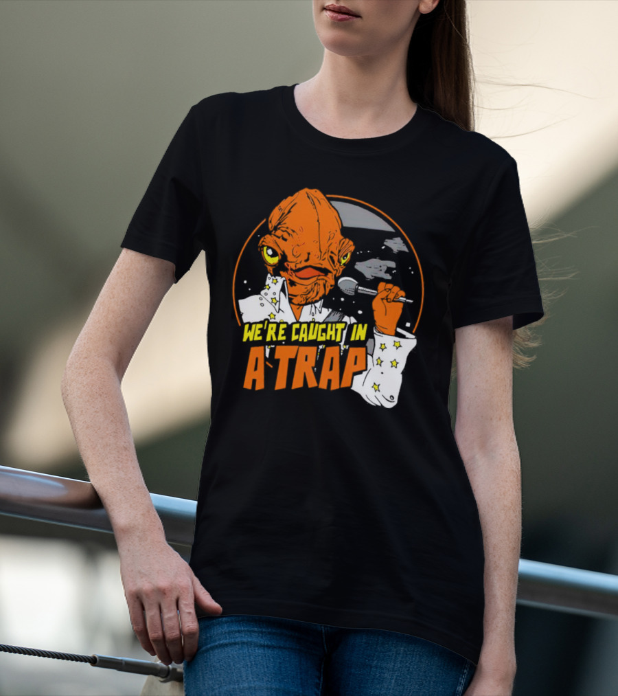 We’re Caught In A Trap Admiral Ackbar Elvis Mashup T-Shirt