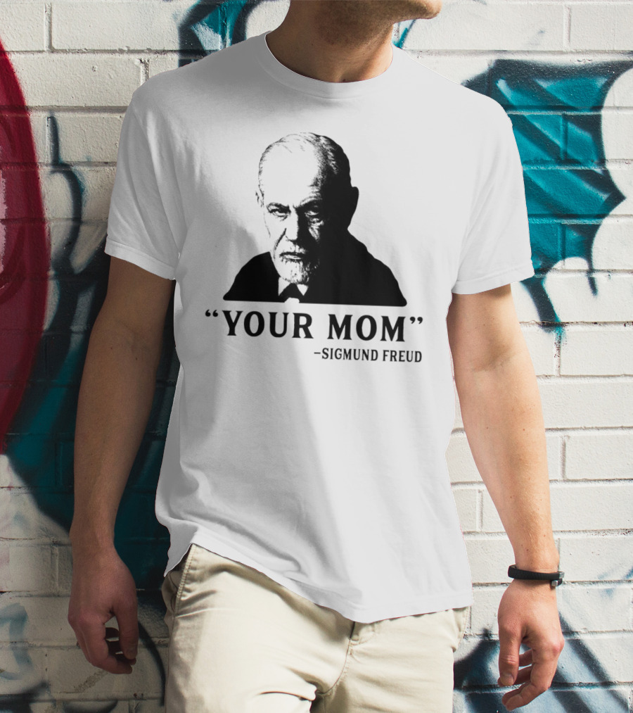 Your Mom Quote Sigmund Freud Dark Humor T-Shirt