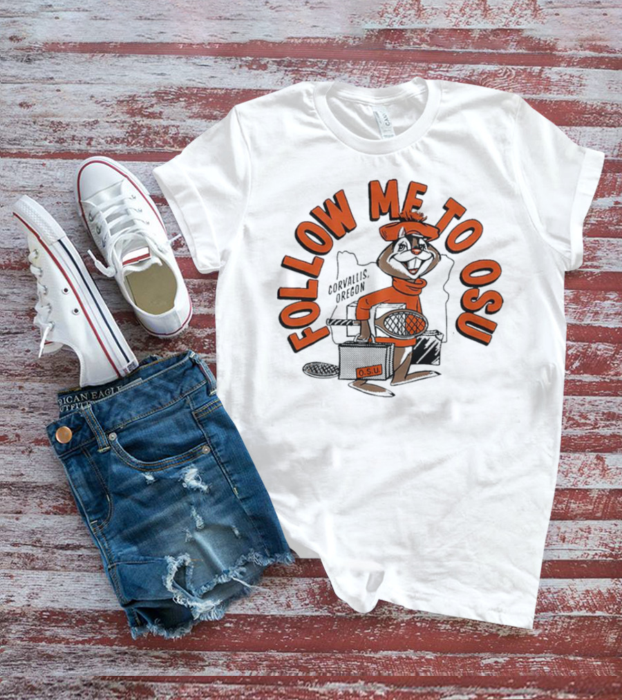 Follow Me To OSU Corvallis Oregon O.S.U. Athletics T-Shirt