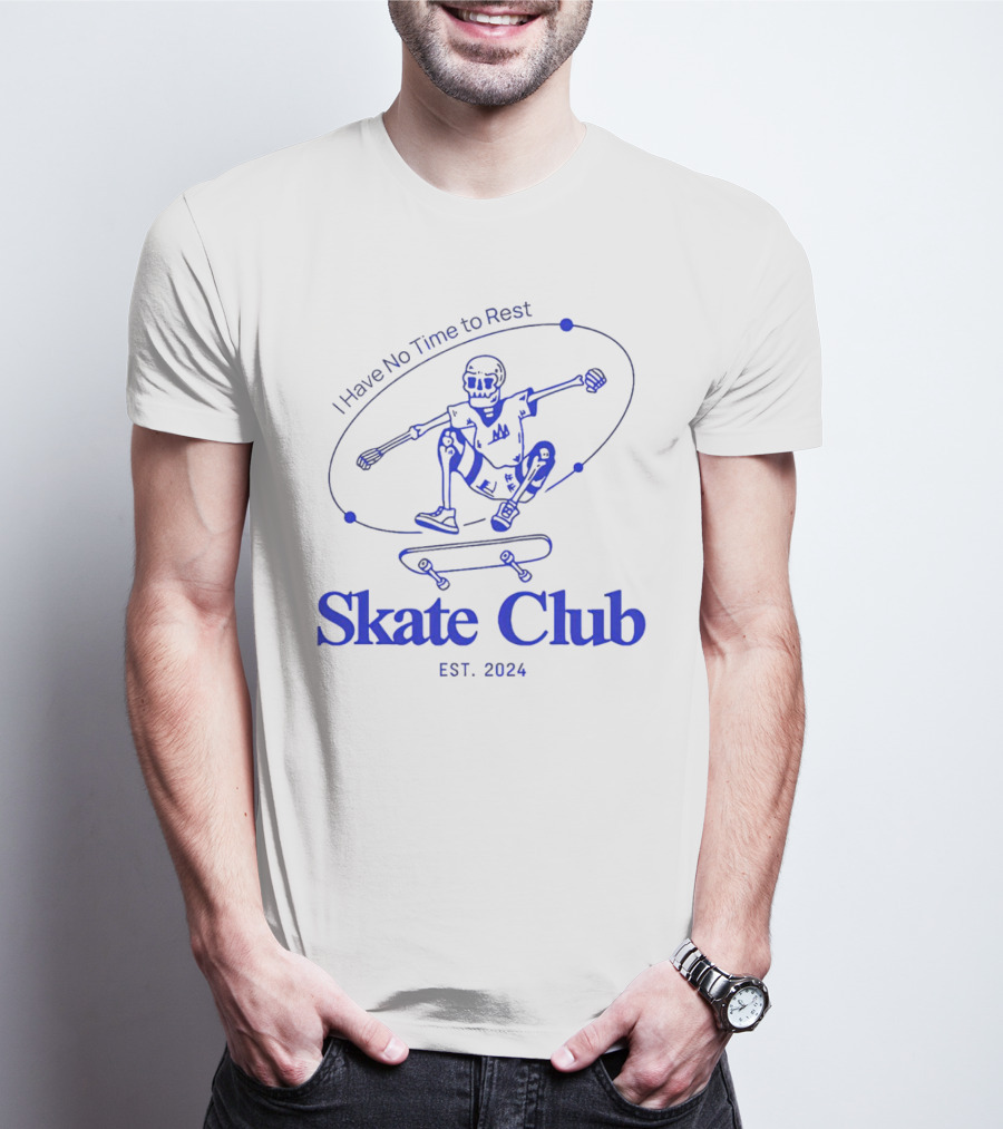I Have No Time To Rest Skate Club Est. T-Shirt