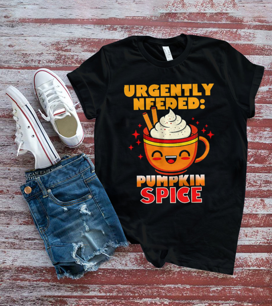 Urgently Needed Pumpkin Spice Whipped Cream Cinnamon Mug T-Shirt
