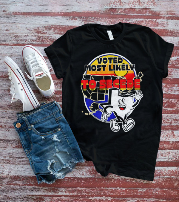 Voted Most Likely To Secede Texas Character USA Map T-Shirt
