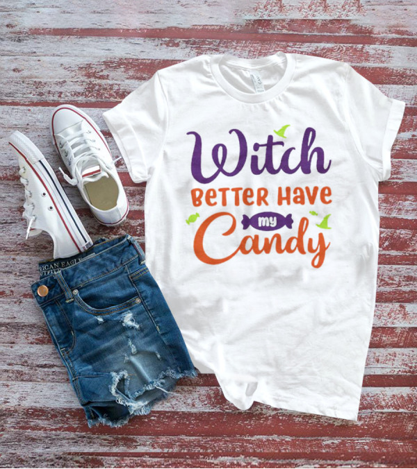 Witch Better Have My Candy With Bats And Candy Wrapper Graphics T-Shirt